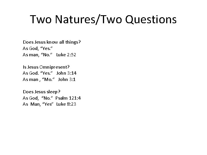 Two Natures/Two Questions Does Jesus know all things? As God, “Yes. ” As man,