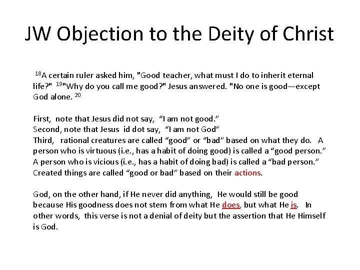 JW Objection to the Deity of Christ 18 A certain ruler asked him, "Good