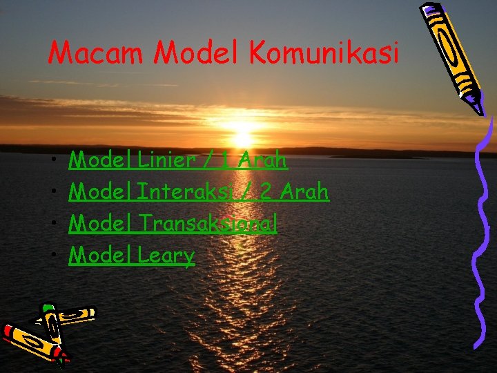 Macam Model Komunikasi • • Model Linier / 1 Arah Model Interaksi / 2