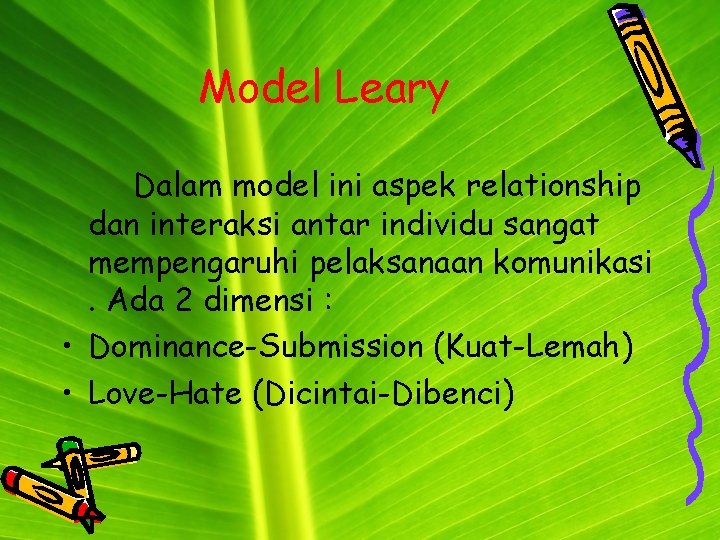 Model Leary Dalam model ini aspek relationship dan interaksi antar individu sangat mempengaruhi pelaksanaan