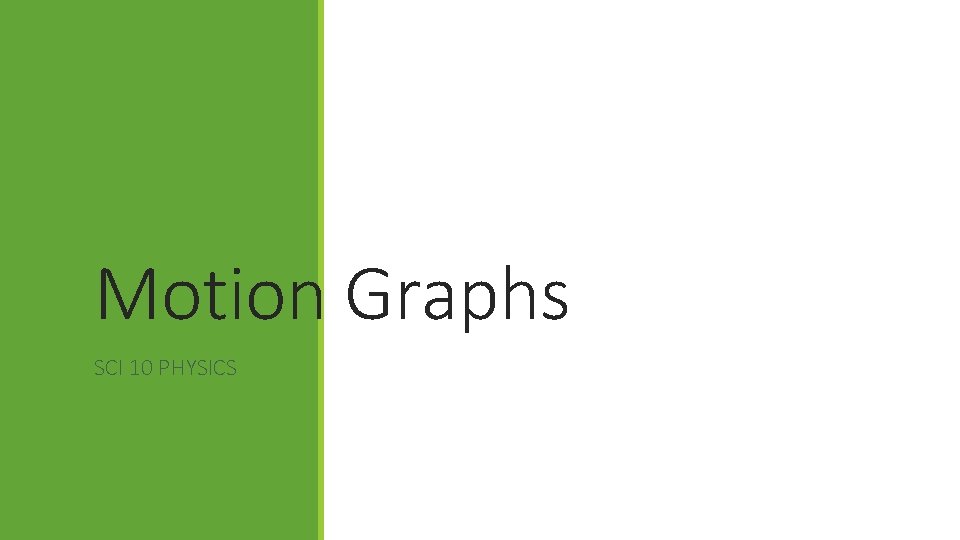 Motion Graphs SCI 10 PHYSICS 