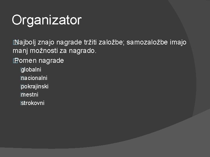 Organizator � Najbolj znajo nagrade tržiti založbe; samozaložbe imajo manj možnosti za nagrado. �