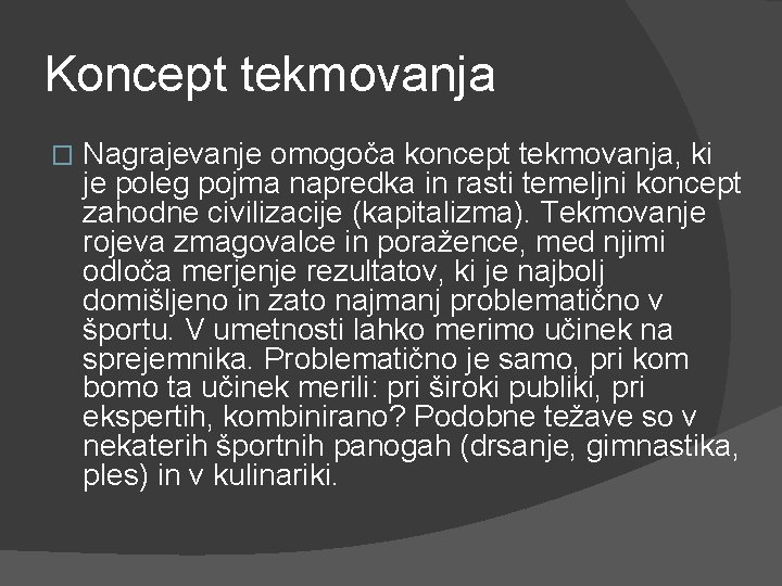 Koncept tekmovanja � Nagrajevanje omogoča koncept tekmovanja, ki je poleg pojma napredka in rasti