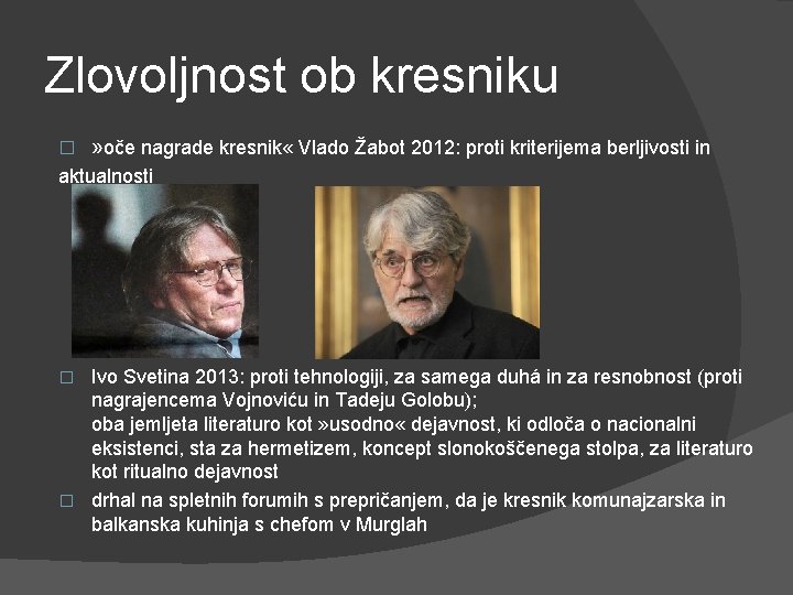 Zlovoljnost ob kresniku � » oče nagrade kresnik « Vlado Žabot 2012: proti kriterijema