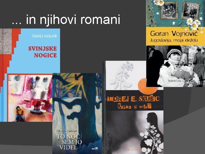 . . . in njihovi romani 