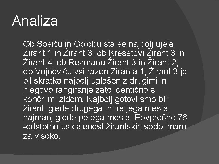 Analiza Ob Sosiču in Golobu sta se najbolj ujela Žirant 1 in Žirant 3,
