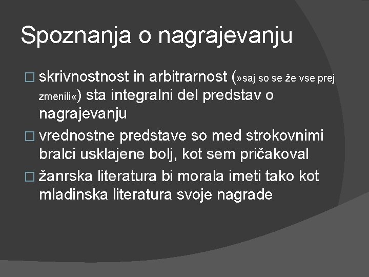 Spoznanja o nagrajevanju � skrivnost in arbitrarnost (» saj so se že vse prej