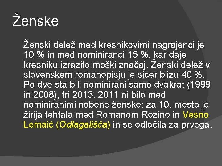 Ženske Ženski delež med kresnikovimi nagrajenci je 10 % in med nominiranci 15 %,