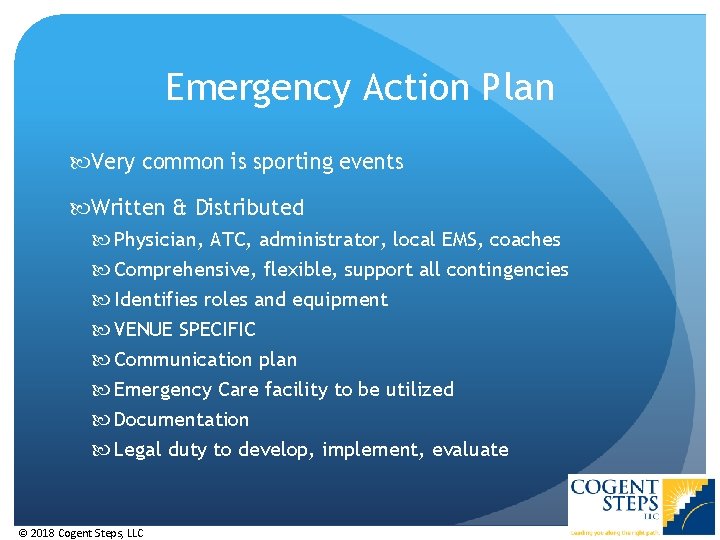 Emergency Action Plan Very common is sporting events Written & Distributed Physician, ATC, administrator,