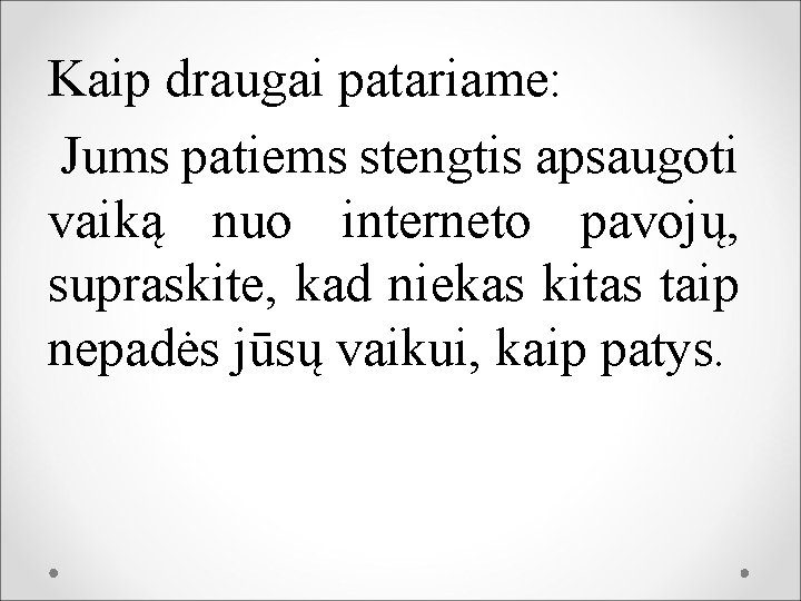 Kaip draugai patariame: Jums patiems stengtis apsaugoti vaiką nuo interneto pavojų, supraskite, kad niekas