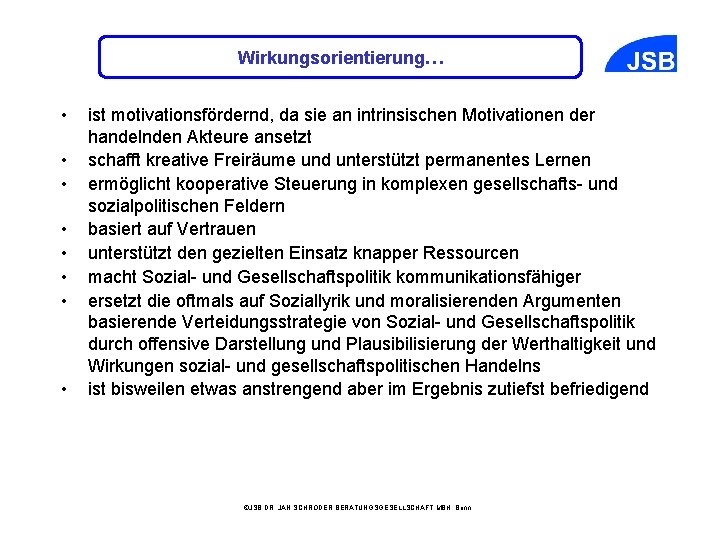 Wirkungsorientierung… • • ist motivationsfördernd, da sie an intrinsischen Motivationen der handelnden Akteure ansetzt