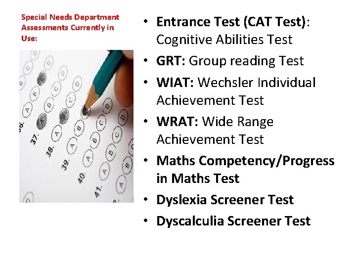 Special Needs Department Assessments Currently in Use: • Entrance Test (CAT Test): Cognitive Abilities