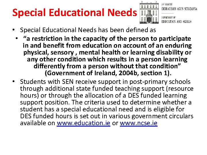 Special Educational Needs • Special Educational Needs has been defined as • “a restriction