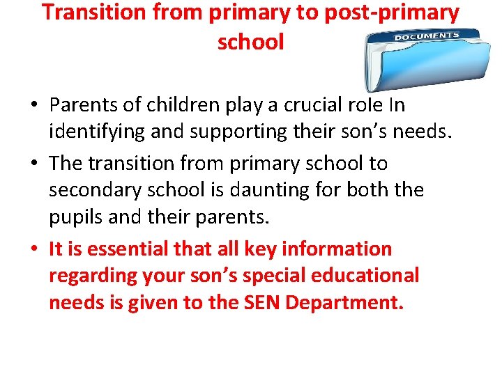 Transition from primary to post-primary school • Parents of children play a crucial role