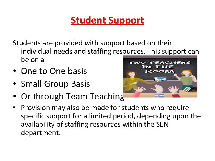 Student Support Students are provided with support based on their individual needs and staffing