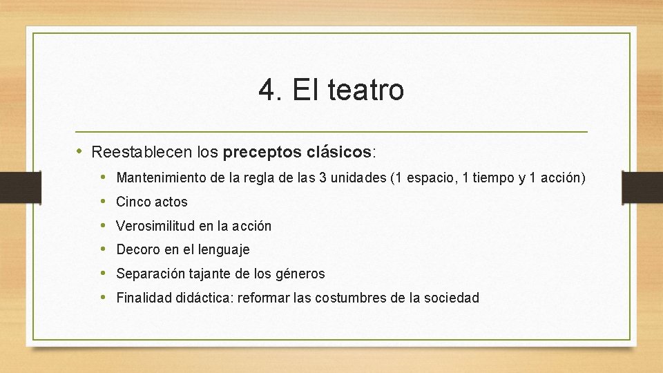 4. El teatro • Reestablecen los preceptos clásicos: • • • Mantenimiento de la