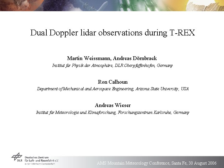 Dual Doppler lidar observations during T-REX Martin Weissmann, Andreas Dörnbrack Institut für Physik der