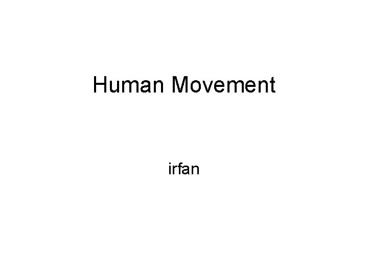 Human Movement irfan 