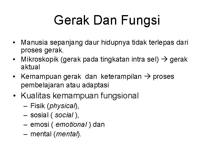 Gerak Dan Fungsi • Manusia sepanjang daur hidupnya tidak terlepas dari proses gerak. •