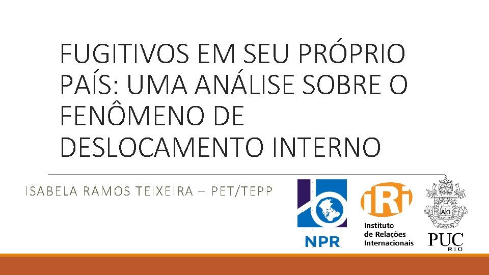 FUGITIVOS EM SEU PRÓPRIO PAÍS: UMA ANÁLISE SOBRE O FENÔMENO DE DESLOCAMENTO INTERNO ISABELA