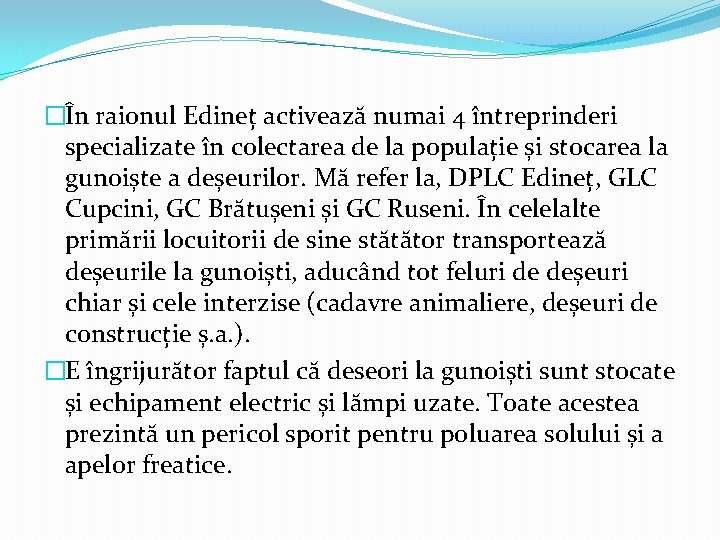 �În raionul Edineț activează numai 4 întreprinderi specializate în colectarea de la populație și