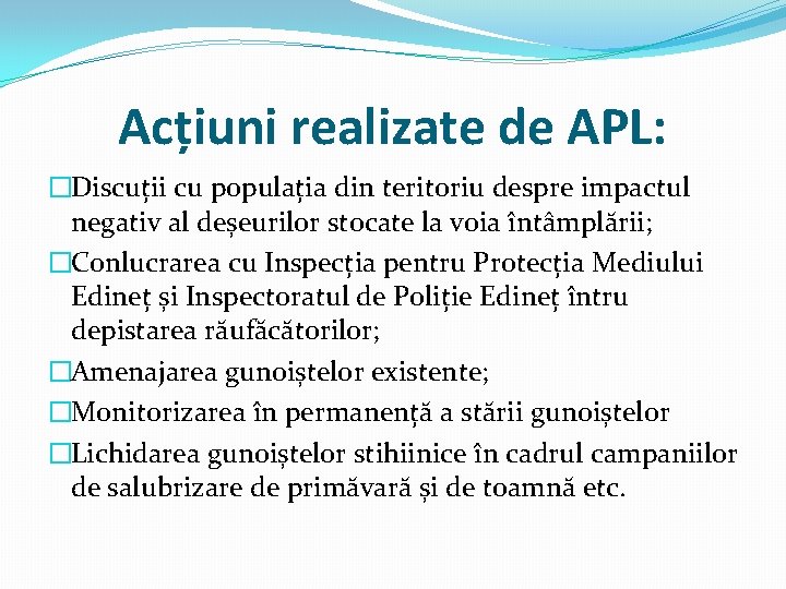 Acțiuni realizate de APL: �Discuții cu populația din teritoriu despre impactul negativ al deșeurilor