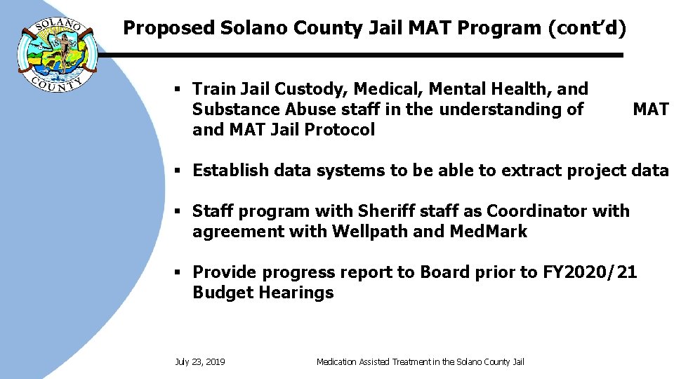 Proposed Solano County Jail MAT Program (cont’d) § Train Jail Custody, Medical, Mental Health,