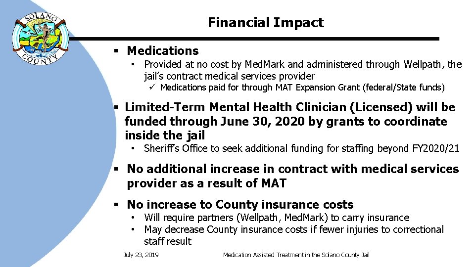 Financial Impact § Medications • Provided at no cost by Med. Mark and administered