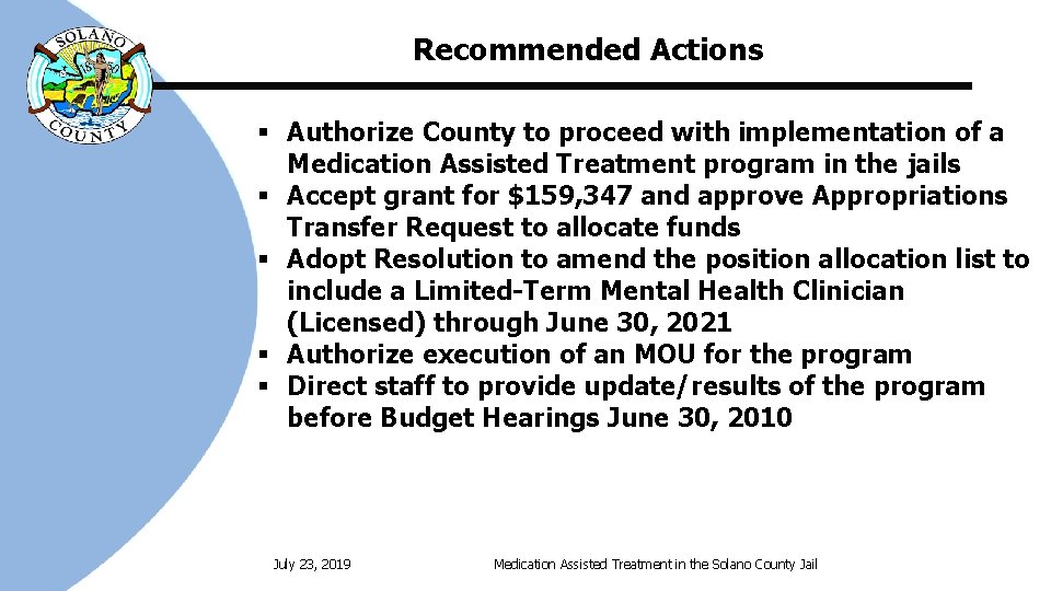 Recommended Actions § Authorize County to proceed with implementation of a Medication Assisted Treatment