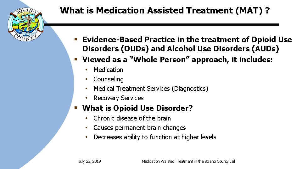 What is Medication Assisted Treatment (MAT) ? § Evidence-Based Practice in the treatment of