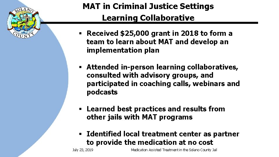 MAT in Criminal Justice Settings Learning Collaborative § Received $25, 000 grant in 2018