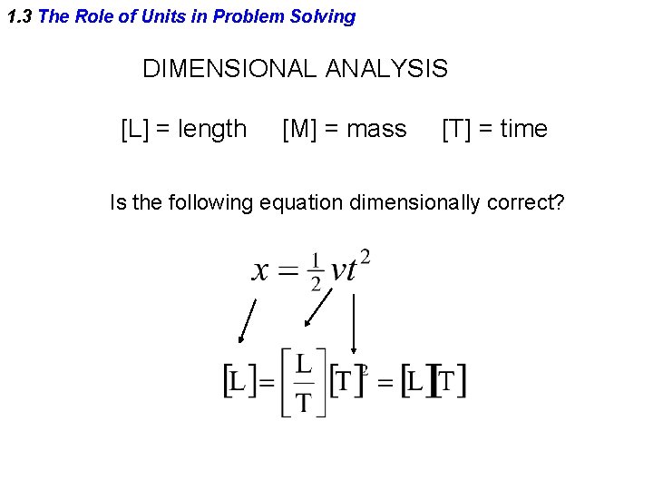 1. 3 The Role of Units in Problem Solving DIMENSIONAL ANALYSIS [L] = length