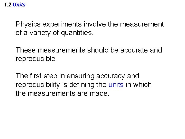 1. 2 Units Physics experiments involve the measurement of a variety of quantities. These