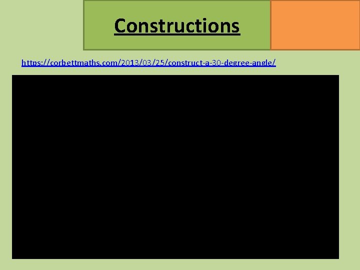 Constructions MATHSWATCH CLIP 47, 145, 146, 147 GRADE 2, 4 https: //corbettmaths. com/2013/03/25/construct-a-30 -degree-angle/