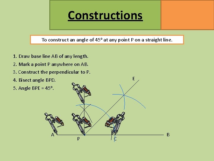 Constructions MATHSWATCH CLIP 47, 145, 146, 147 GRADE 2, 4 To construct an angle