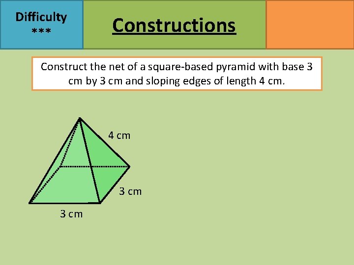 Difficulty *** Constructions MATHSWATCH CLIP 47, 145, 146, 147 GRADE 2, 4 Construct the