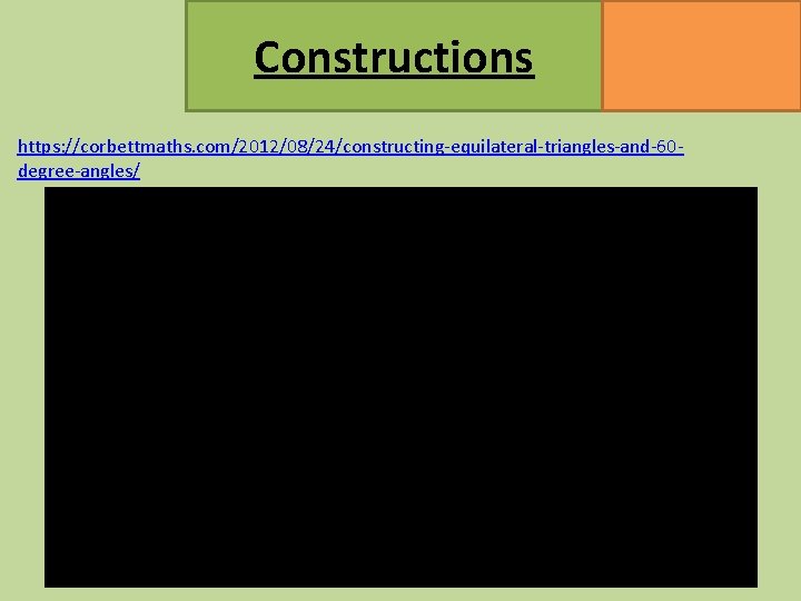 Constructions MATHSWATCH CLIP 47, 145, 146, 147 GRADE 2, 4 https: //corbettmaths. com/2012/08/24/constructing-equilateral-triangles-and-60 degree-angles/