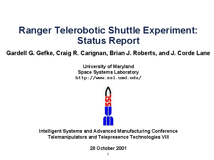 Ranger Telerobotic Shuttle Experiment: Status Report Gardell G. Gefke, Craig R. Carignan, Brian J.