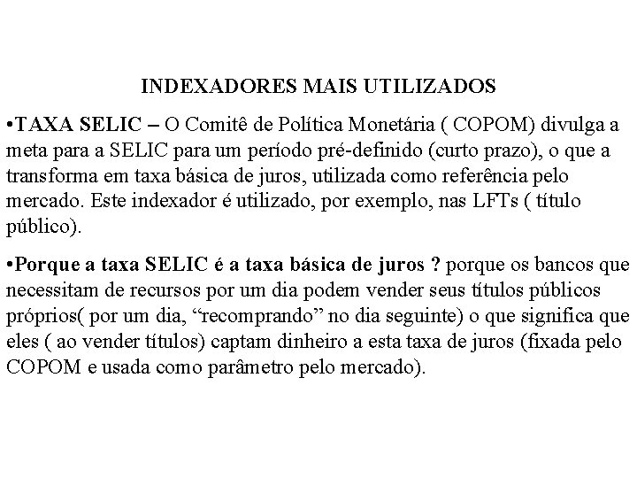 INDEXADORES MAIS UTILIZADOS • TAXA SELIC – O Comitê de Política Monetária ( COPOM)