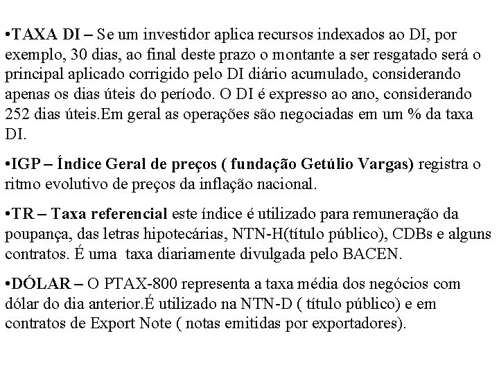  • TAXA DI – Se um investidor aplica recursos indexados ao DI, por