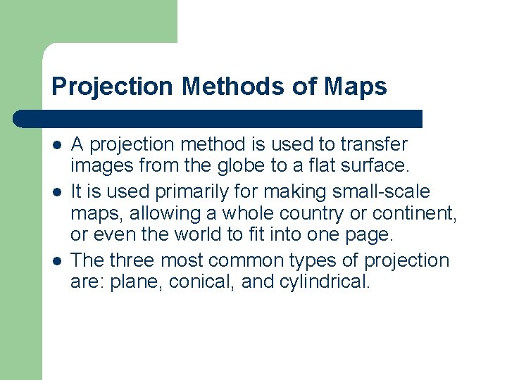 Projection Methods of Maps l l l A projection method is used to transfer