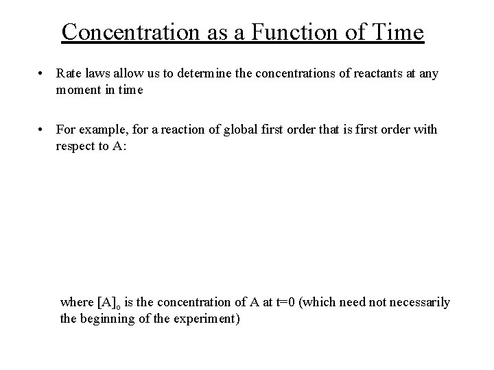 Concentration as a Function of Time • Rate laws allow us to determine the