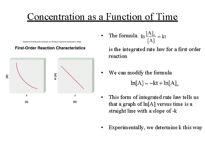 Concentration as a Function of Time • The formula is the integrated rate law