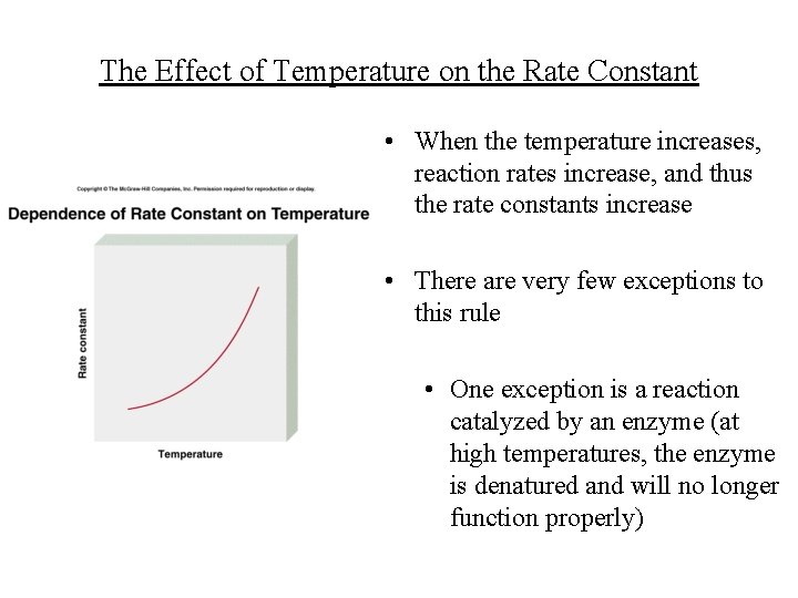 The Effect of Temperature on the Rate Constant • When the temperature increases, reaction