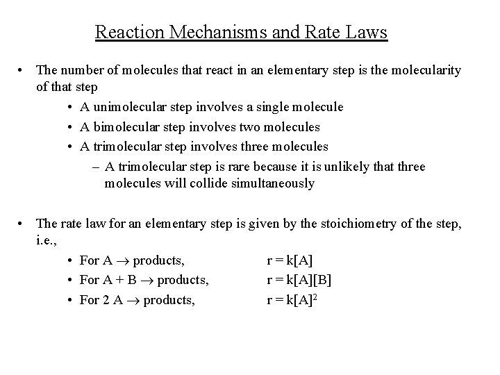 Reaction Mechanisms and Rate Laws • The number of molecules that react in an