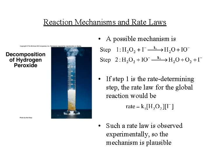 Reaction Mechanisms and Rate Laws • A possible mechanism is • If step 1