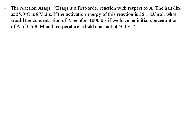  • The reaction A(aq) B(aq) is a first-order reaction with respect to A.