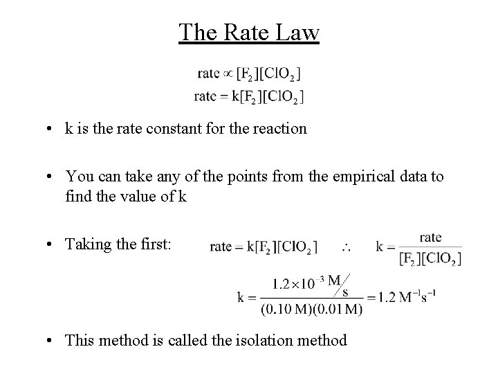 The Rate Law • k is the rate constant for the reaction • You