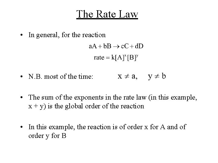 The Rate Law • In general, for the reaction • N. B. most of