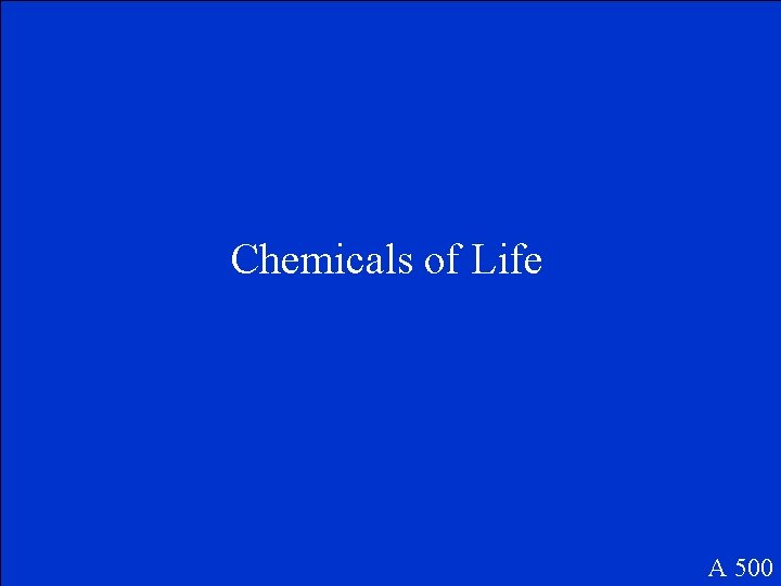 Chemicals of Life A 500 